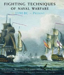 Stock image for Fighting Techniques of Naval Warfare, 1190 BC - Present for sale by Dan Pope Books