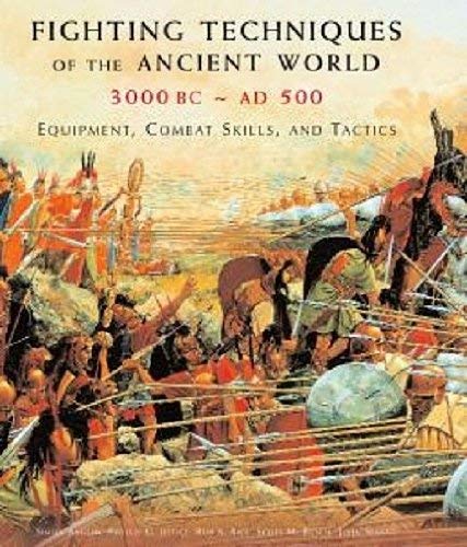 Beispielbild fr Fighting Techniques of the Ancient World (3000 B.C. to 500 A.D.): Equipment, Combat Skills and Tactics zum Verkauf von Better World Books