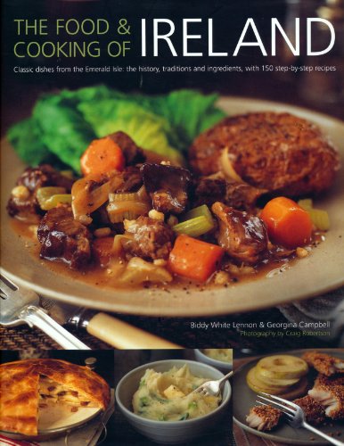 Stock image for The Food & Cooking of Ireland Classic Dishes from the Emerald Isle: The History, Traditions, and Ingredients, with 150 Step-by-Step Recipes for sale by SecondSale
