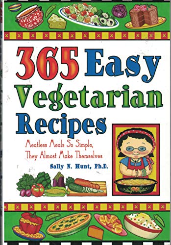 Beispielbild fr 365 Easy Vegetarian Recipes: Meatless Meals So Simple, They Almost Make Themselves zum Verkauf von Wonder Book