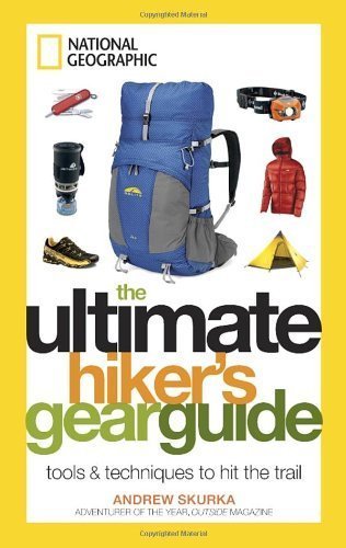 9781435145528: The Ultimate Hiker's Gear Guide: Tools and Techniques to Hit the Trail by Andrew Skurka (2012) Hardcover