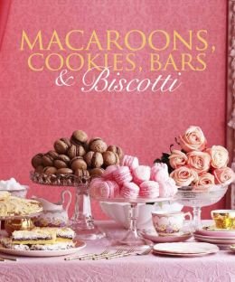 Stock image for Macaroons, Cookies, Bars & Biscotti for sale by Half Price Books Inc.