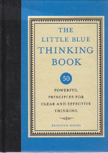 9781435145689: The Little Blue Thinking Book: 50 Powerful Principles for Clear and Effective Thinking