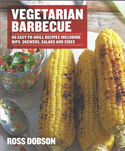 Beispielbild fr Vegetarian Barbecue : 80 Easy-To-Grill Recipes Including Dips, Skewers, Salads and Sides zum Verkauf von Better World Books