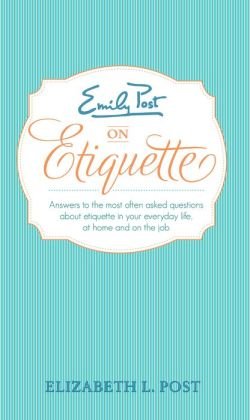 Stock image for Emily Post's Everyday Etiquette: How to Handle The Top Manners Dilemmas for sale by BookHolders