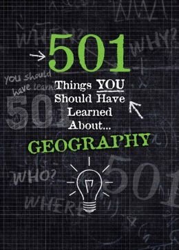 Stock image for 501 Things You Should Have Learned About Geography for sale by BookHolders