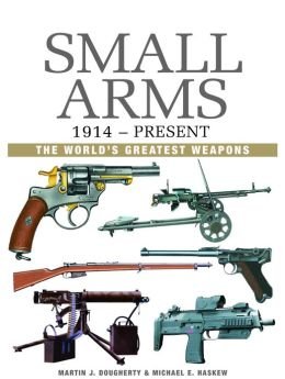 9781435146525: Small Arms 1914-Present : The World's Greatest Wea