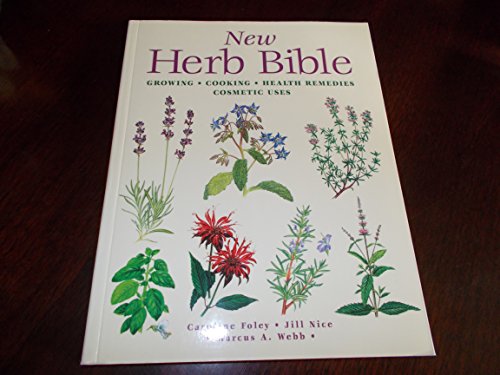 Beispielbild fr New Herb Bible : Growing, Cooking, Health Remedies, Cosmetic Uses zum Verkauf von Better World Books