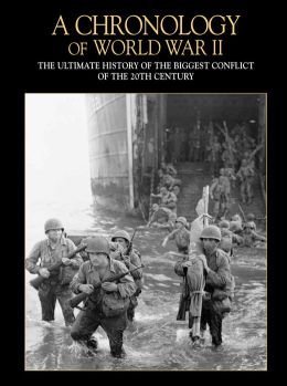 Beispielbild fr A Chronology of World War II : The Ultimate History of the Biggest Conflict of the 20th Century zum Verkauf von Better World Books