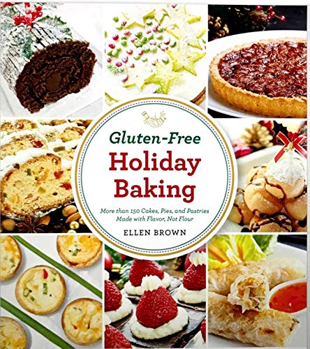 Beispielbild fr Gluten-Free Holiday Baking : More Than 150 Cakes, Pies, and Pastries Made with Flavor, Not Flour zum Verkauf von Better World Books