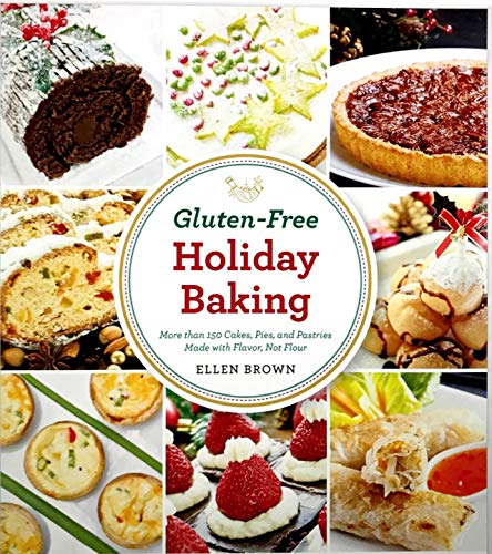 Stock image for Gluten-Free Holiday Baking : More Than 150 Cakes, Pies, and Pastries Made with Flavor, Not Flour for sale by ThriftBooks-Atlanta