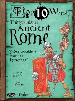 Beispielbild fr Top Ten Worst Things About Ancient Rome zum Verkauf von Better World Books