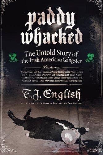 9781435150546: Paddy Whacked: The Untold Story of the Irish American Gangster by T.J. English (2014-08-02)