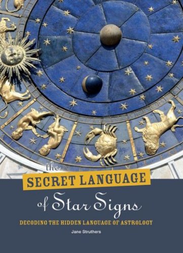 Imagen de archivo de The Secret Language of Star Signs : Decoding the Hidden Language of Astrology a la venta por Better World Books