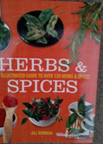 Stock image for Herbs & Spices an Illustrated Guide to Over 120 Herbs & Spices for sale by Wonder Book