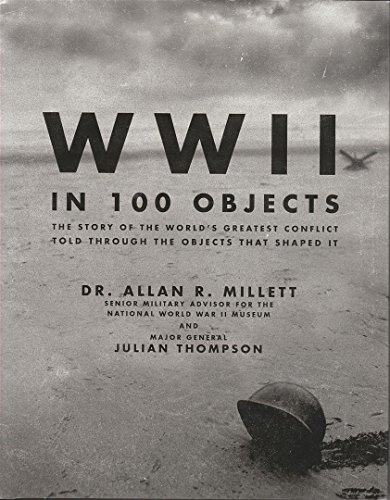 Imagen de archivo de WWII IN 100 OBJECTS a la venta por ThriftBooks-Dallas