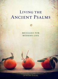 Beispielbild fr Living the Ancient Psalms: Messages for Modern Life zum Verkauf von Your Online Bookstore