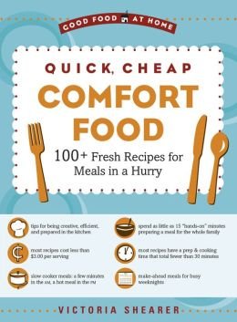 Stock image for Quick, Cheap Comfort Food: 100+ Fresh Recipes for Meals in a Hurry for sale by Decluttr