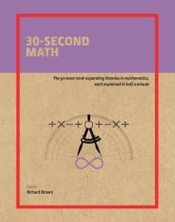 Beispielbild fr 30-Second Math : The 50 Most Mind-Expanding Theories in Mathematics, Each Explained in Half a Minute zum Verkauf von Better World Books