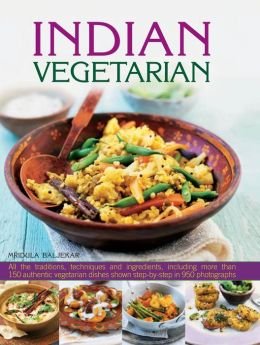 Beispielbild fr Indian Vegetarian : All the Traditions, Techniques and Ingredients, Including More Than 150 Authentic Vegetarian Dishes Shown Step-By-Step in 950 Photographs zum Verkauf von Better World Books