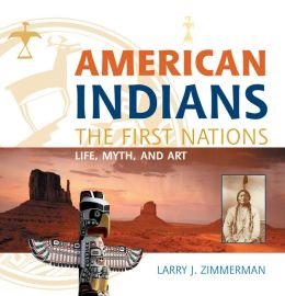 American Indians: Life, Myth, & Art - LARRY J. ZIMMERMAN