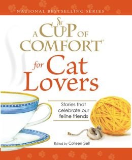 Stock image for A Cup of Comfort for Cat Lovers, Stories That Celebrate Our Feline Friends for sale by Decluttr