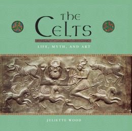 Stock image for The Celts : Life, Myth, and Art for sale by Better World Books