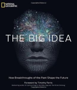 Beispielbild fr The Big Idea: How Breakthroughs of the Past Shape the Future (National Geographic) zum Verkauf von Gulf Coast Books