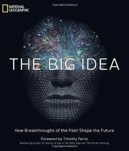 Imagen de archivo de The Big Idea: How Breakthroughs of the Past Shape the Future (National Geographic) a la venta por Your Online Bookstore