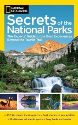 Beispielbild fr Secrets of the National Parks: The Experts' Guide to the Best Experiences Beyond the Tourist Trail zum Verkauf von SecondSale