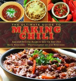 9781435154186: The Ultimate Guide to Making Chili: Easy and Delic