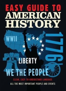 Stock image for Easy Guide to American History: Clear, Easy-to-Understand Language All the Most Important People and Events for sale by ThriftBooks-Atlanta