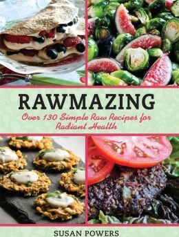 Stock image for Rawmazing: Over 130 Simple Raw Recipes for Radiant Health for sale by Half Price Books Inc.