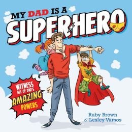 Imagen de archivo de My Dad Is a Superhero a la venta por Better World Books: West
