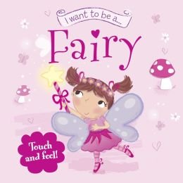Beispielbild fr I Want to Be a Fairy zum Verkauf von Wonder Book