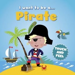 9781435155008: I Want to Be A... Pirate