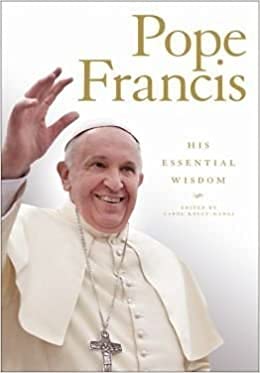 Beispielbild fr Pope Francis, His Essential Wisdom zum Verkauf von Wonder Book