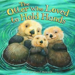 Stock image for The Otter Who Loved to Hold Hands for sale by SecondSale