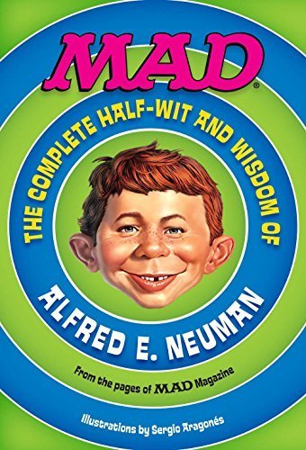 Beispielbild fr Mad : The Complete Half-Wit and Wisdom of Alfred E. Neuman zum Verkauf von ThriftBooks-Atlanta