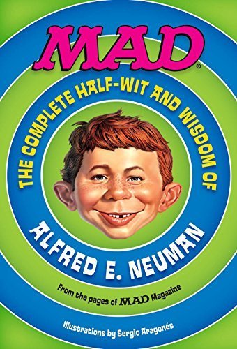 Stock image for Mad : The Complete Half-Wit and Wisdom of Alfred E. Neuman for sale by ThriftBooks-Dallas