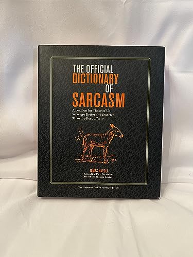 Beispielbild fr The Official Dictionary of Sarcasm: A Lexicon for Those of Us Who Are Better and Smarter Than the Rest of You by James Napoli (2014-05-04) zum Verkauf von SecondSale
