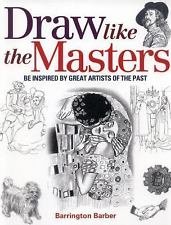 Beispielbild fr Draw Like the Masters : Be Inspired by Great Artists of the Past zum Verkauf von Better World Books