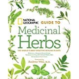 Imagen de archivo de National Geographic Guide to Medicinal Herbs: The World's Most Effective Healing Plants a la venta por Robinson Street Books, IOBA