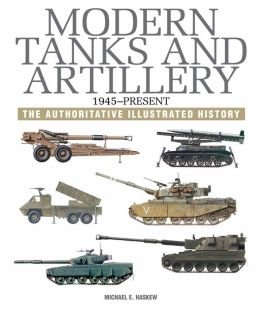 Beispielbild fr Modern Tanks and Artillery, 1945-Present : The Authoritative Illustrated History zum Verkauf von Better World Books