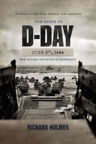 Beispielbild fr The Story of D-Day June 6th, 1944 : The Allied Invasion of Normandy zum Verkauf von Better World Books