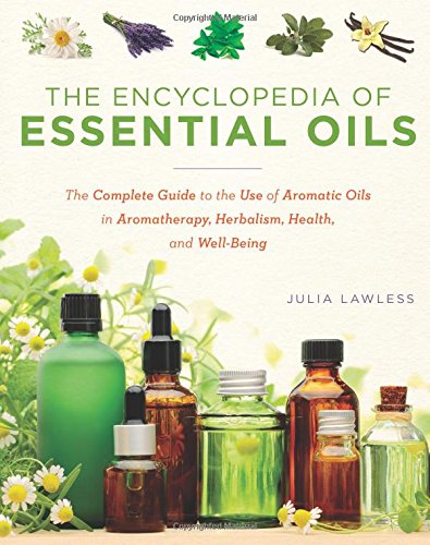 9781435158351: The Encyclopedia of Essential Oils: The Complete Guide to the Use of Aromatic Oils in Aromatherapy, Herbalism, Health, and Well-Being