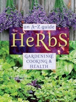 Beispielbild fr Herbs, an A-Z Guide, Gardening, Cooking & Health zum Verkauf von Wonder Book