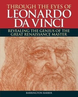 Beispielbild fr Through the Eyes of Leonardo Da Vinci : Revealing the Genius of the Great Renaissance Master zum Verkauf von Better World Books