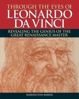 Imagen de archivo de Through the Eyes of Leonard Da Vinci: Revealing the Genius of the Great Renaissance Master a la venta por Half Price Books Inc.