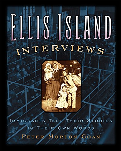 Stock image for Ellis Island Interviews: Immigrants Tell Their Stories in Their Own Words for sale by Better World Books